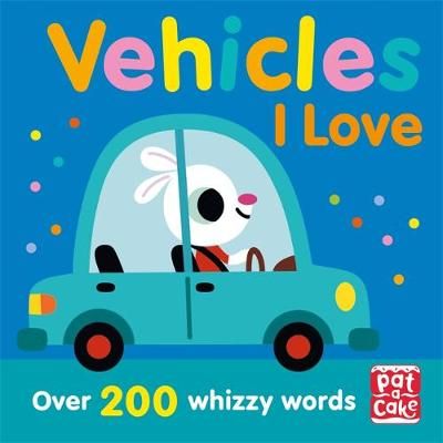 Talking Toddlers: Vehicles I Love By Pat-a-Cake 9781526382375