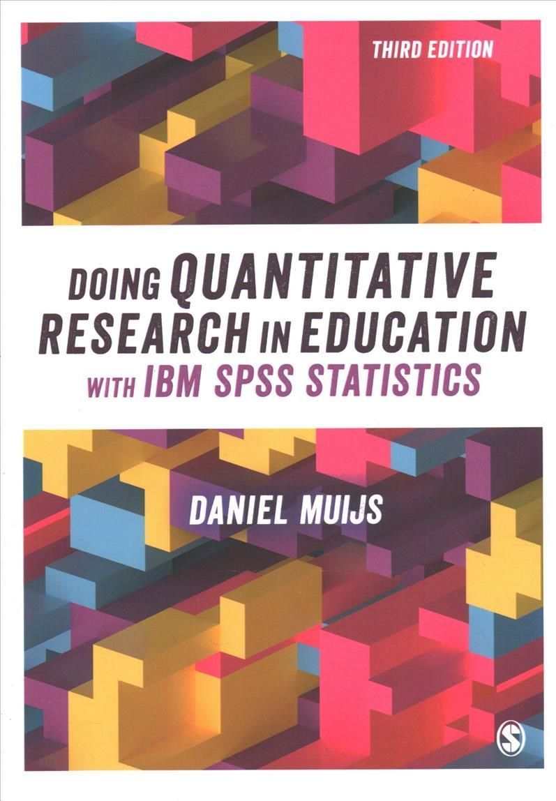 Doing Quantitative Research in Education With IBM SPSS Statistics