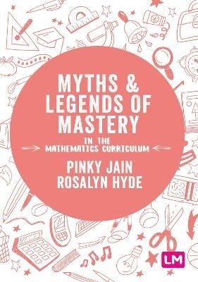 Myths and Legends of Mastery in the Mathematics Curriculum (Hardback)