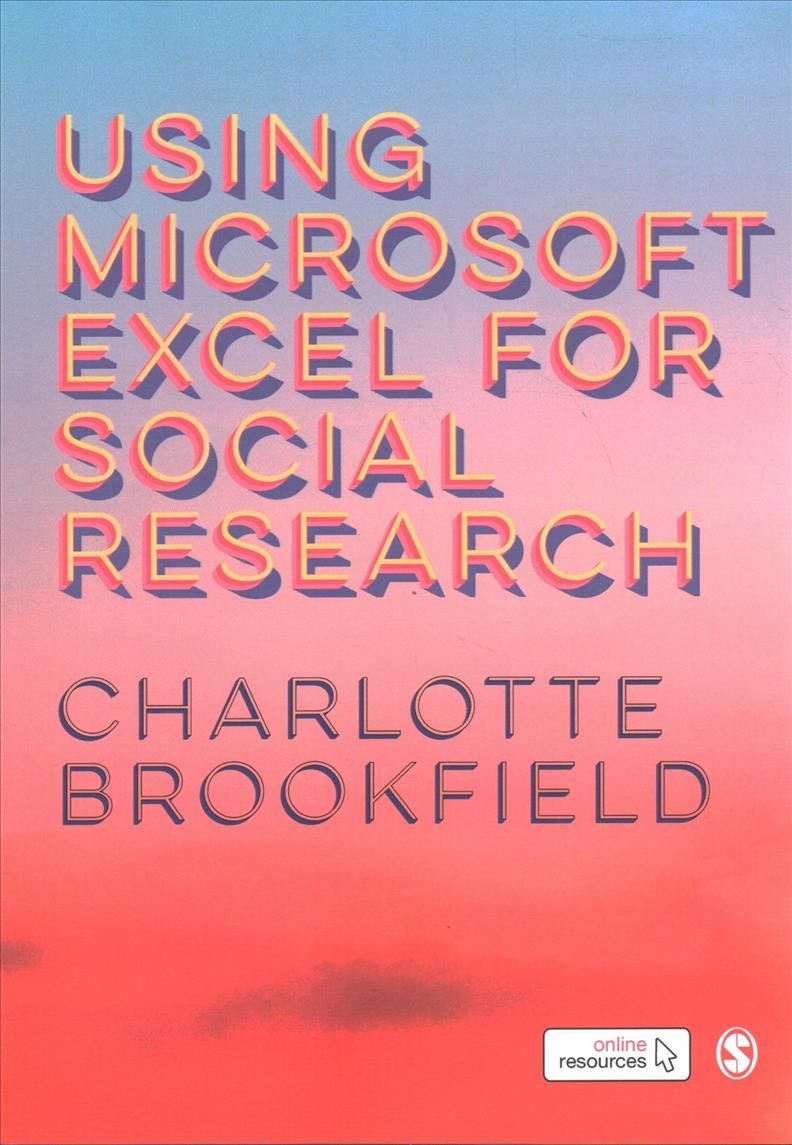 Using Microsoft Excel for Social Research By Charlotte Brookfield