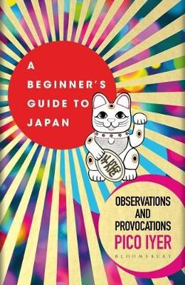 A Beginner's Guide to Japan By Pico Iyer 9781526611512 (Paperback)