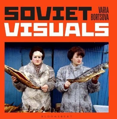 Soviet Visuals By Varia Bortsova 9781526628404 (Hardback)
