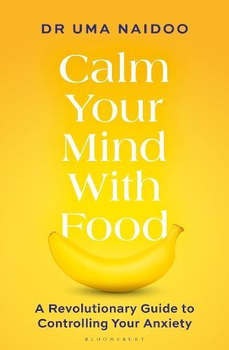 Calm Your Mind With Food By Uma Naidoo 9781526664488 (Paperback)