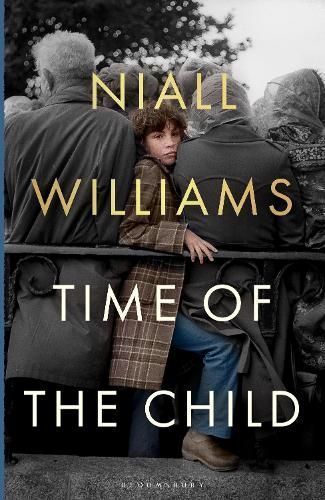 Time of the Child By Niall Williams 9781526675163 (Hardback)