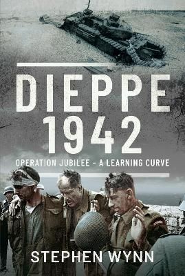 Dieppe - 1942 By Stephen Wynn 9781526714817 (Hardback)