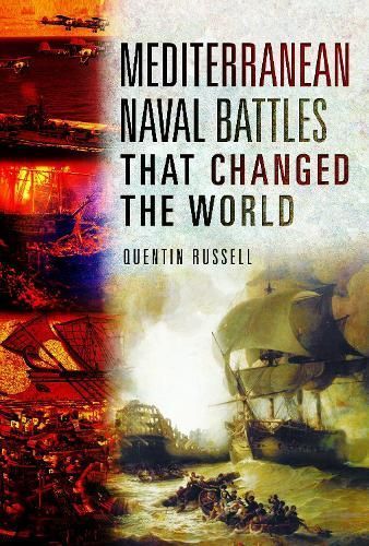 Mediterranean Naval Battles That Changed the World By Quentin Russell