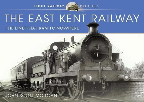 The East Kent Railway By John Scott-Morgan 9781526726858 (Hardback)