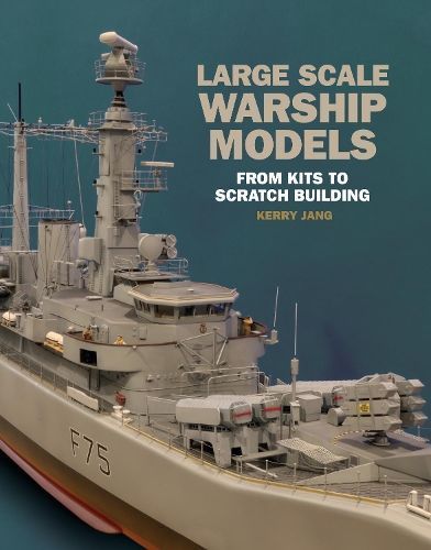 Large Scale Warship Models By Kerry Jang 9781526730961 (Hardback)