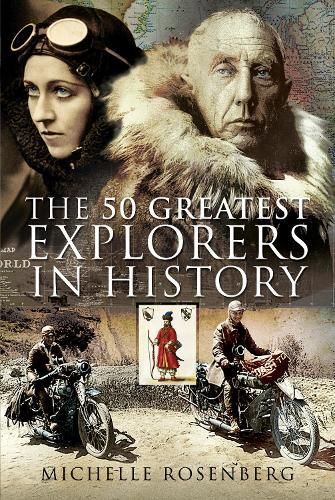 The 50 Greatest Explorers in History By Michelle Rosenberg (Hardback)