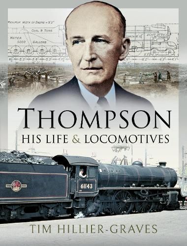 Thompson, His Life and Locomotives By Tim Hillier-Graves 9781526731166