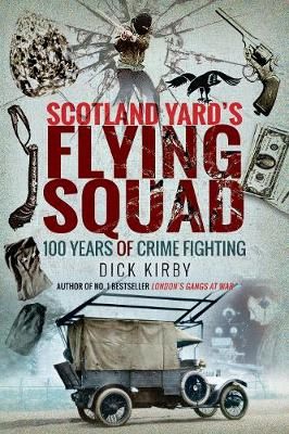 Scotland Yard's Flying Squad By Dick Kirby 9781526752178 (Paperback)
