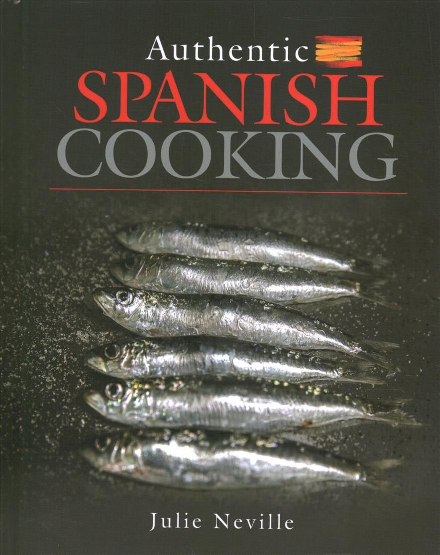Authentic Spanish Cooking By Julie Neville 9781526752598 (Hardback)