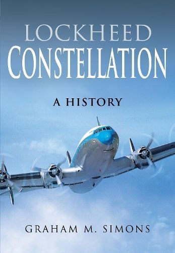 Lockheed Constellation By Graham M. Simons 9781526758866 (Hardback)