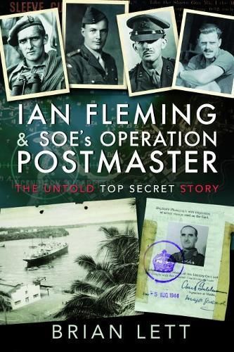 Ian Fleming and SOE's Operation Postmaster By Brian Lett 9781526760685