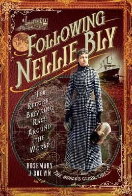 Following Nellie Bly By Rosemary J. Brown 9781526761408 (Hardback)
