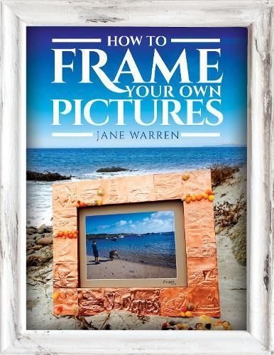 How to Frame Your Own Pictures By Jane Warren 9781526775719