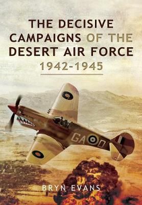 The Decisive Campaigns of the Desert Air Force, 1942-1945 (Paperback)