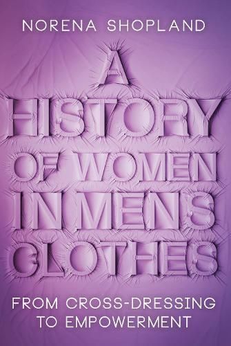 A History of Women in Men's Clothes By Norena Shopland 9781526787675