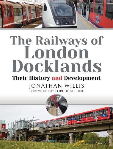 The Railways of London Docklands By Jonathan Willis 9781526790583