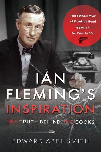Ian Fleming's Inspiration By Edward Abel Smith 9781526791986
