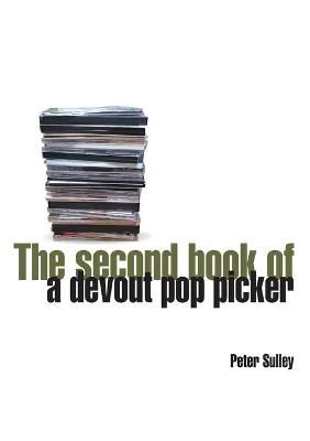 The Second Book of a Devout Pop Picker By Sulley, Peter 9781527275515