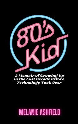 80s Kid By Melanie Ashfield 9781527296770 (Paperback)