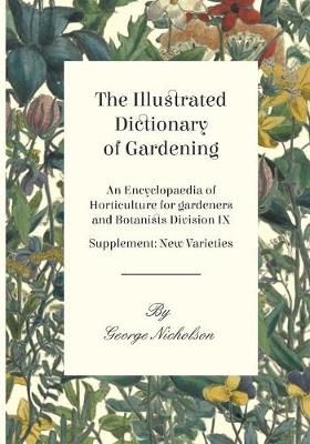 The Illustrated Dictionary of Gardening - An Encyclopaedia of Horticulture for Gardeners and Botanists Division IX - Supplement