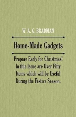 Home-Made Gadgets - Prepare Early for Christmas! In this Issue are Over Fifty Items which will be Useful During the Festive Season.