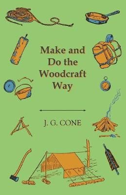 Make and Do the Woodcraft Way By J G Cone 9781528700719 (Paperback)