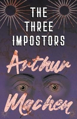 The Three Impostors - Or, The Transmutations By Machen, Arthur