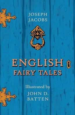 English Fairy Tales - Illustrated by John D. Batten By Joseph Jacobs