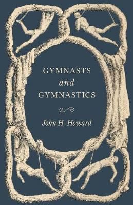 Gymnasts and Gymnastics By Howard, John H. 9781528709019 (Paperback)