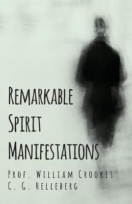 Remarkable Spirit Manifestations By Crookes, Prof. William (Paperback)