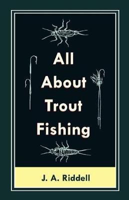 All About Trout Fishing By Riddell 9781528710176 (Paperback)