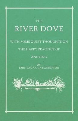 River Dove - With Some Quiet Thoughts on the Happy Practice of Angling