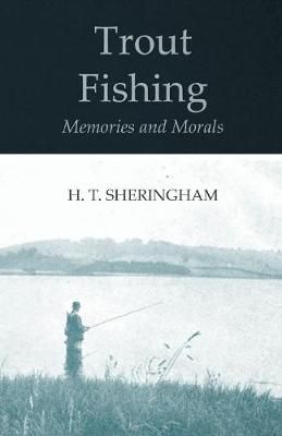 Trout Fishing Memories and Morals By Sheringham 9781528710602
