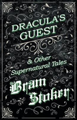 Dracula's Guest & Other Supernatural Tales By Stoker, Bram (Paperback)