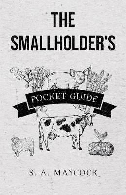 The Smallholder's Pocket Guide By Maycock, S. A. 9781528710794