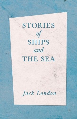 Stories of Ships and the Sea By London, Jack 9781528712323 (Paperback)