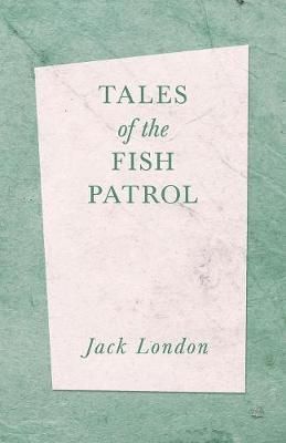 Tales of the Fish Patrol By London, Jack 9781528712330 (Paperback)