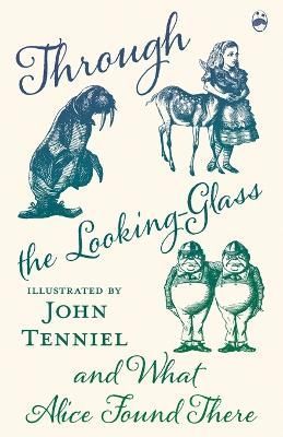 Through the Looking-Glass and What Alice Found There By Carroll
