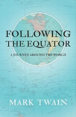 Following the Equator - A Journey Around the World By Twain, Mark