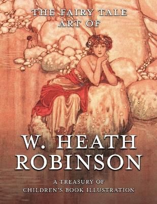 Fairy Tale Art of W. Heath Robinson By Pook Press 9781528720083