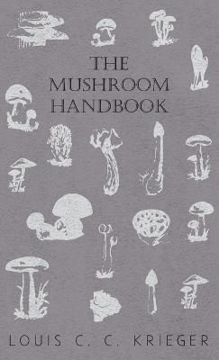 Mushroom Handbook By Louis C C Krieger 9781528771979 (Hardback)