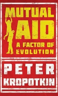 Mutual Aid By Peter Kropotkin, Victor Robinson 9781528772396