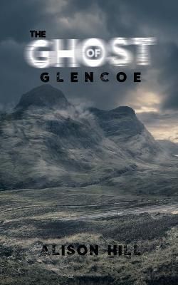 The Ghost of Glencoe By Alison Hill 9781528907699 (Paperback)