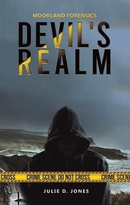 Moorland Forensics - Devil's Realm By Julie D. Jones 9781528913478