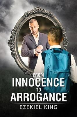 From Innocence to Arrogance By Ezekiel King 9781528918763 (Paperback)