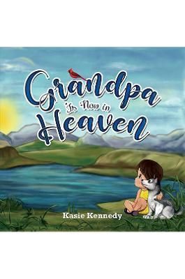 Grandpa Is Now in Heaven By Kasie Kennedy 9781528922548 (Paperback)