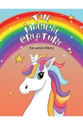 The Magical Creature By Cardamon Berry 9781528940290 (Paperback)